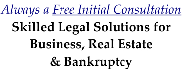 Always a Free Initial Consultation Skilled Legal Solutions for Business, Real Estate  & Bankruptcy