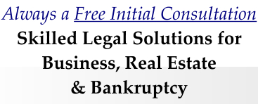 Always a Free Initial Consultation Skilled Legal Solutions for Business, Real Estate  & Bankruptcy